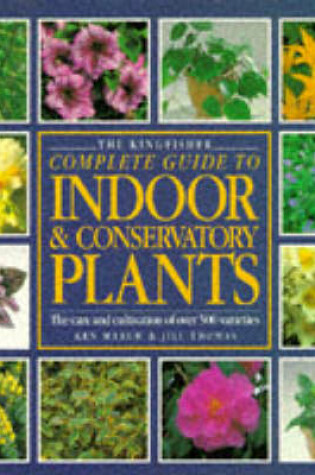 Cover of Kingfisher Complete Guide to Indoor and Conservatory Plants