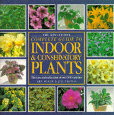 Cover of Kingfisher Complete Guide to Indoor and Conservatory Plants