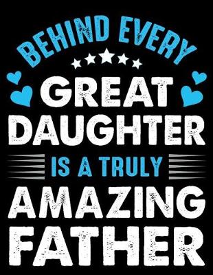 Book cover for Behind every great daughter is a truly amazing father