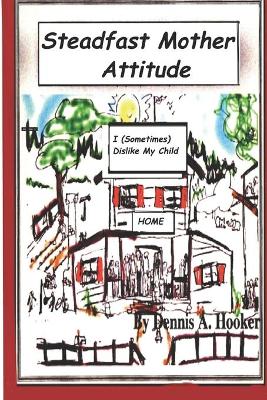 Book cover for The Steadfast Mother Attitude