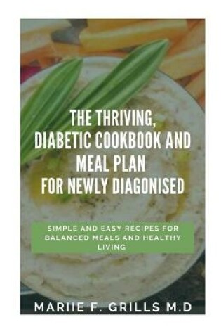 Cover of The Thriving, Diabetic Cookbook and Meal Plan for Newly Diagonised