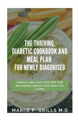 Book cover for The Thriving, Diabetic Cookbook and Meal Plan for Newly Diagonised