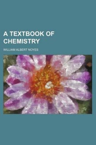 Cover of A Textbook of Chemistry