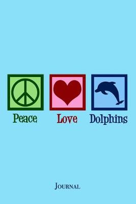 Book cover for Peace Love Dolphins Journal