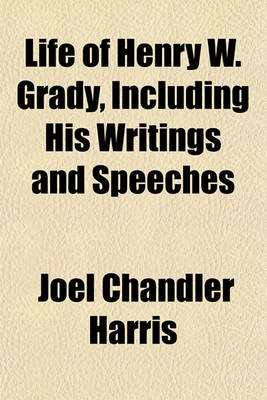 Book cover for Life of Henry W. Grady, Including His Writings and Speeches