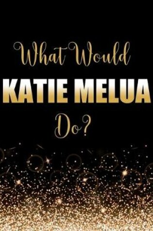 Cover of What Would Katie Melua Do?