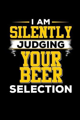 Book cover for I Am Silently Judging Your Beer Selection