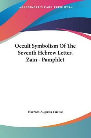 Cover of Occult Symbolism Of The Seventh Hebrew Letter, Zain - Pamphlet