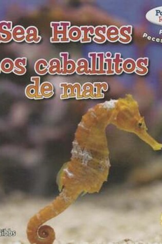 Cover of Sea Horses / Los Caballitos de Mar