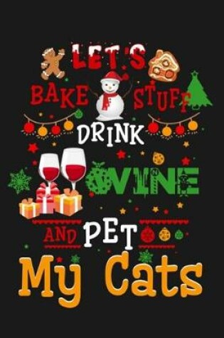 Cover of Let's bake stuff drink wine and pet my cats.