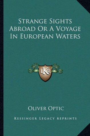 Cover of Strange Sights Abroad or a Voyage in European Waters
