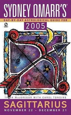 Book cover for Sydney Omarr's Day by Day Astrological Guide 2005: Sagittarius