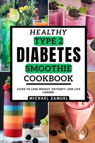 Cover of Healthy type-2 diabetics Smoothie Cookbook