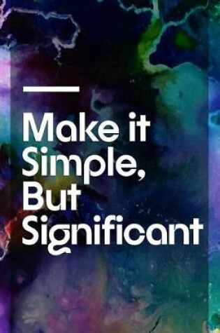 Cover of Make It Simple, But Significant