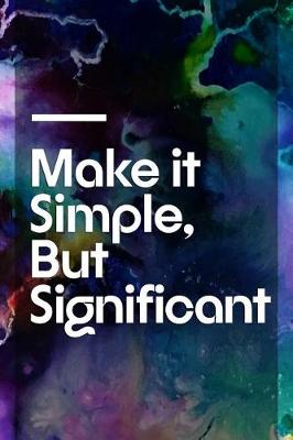 Book cover for Make It Simple, But Significant