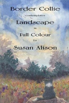 Book cover for Border Collie contemplates Landscape in Full Colour