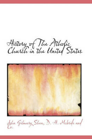 Cover of History of the Atholic Church in the United States