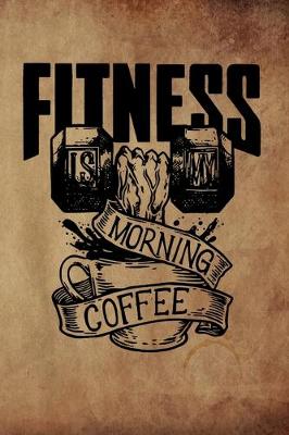 Book cover for Fitness Is My Morning Coffee