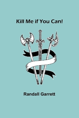 Book cover for Kill Me if You Can!