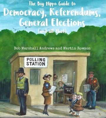 Book cover for The  Big Hippo Guide to Democracy, Referendums, General Elections ( and all that )