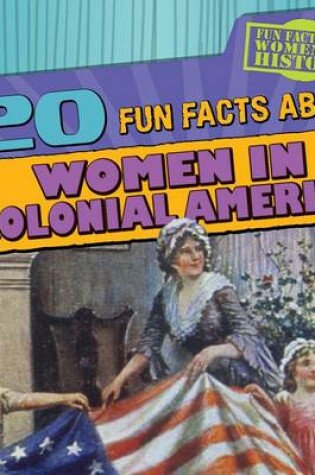 Cover of 20 Fun Facts about Women in Colonial America