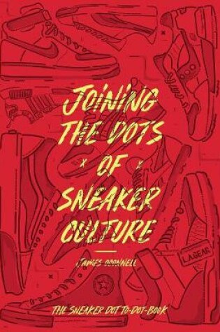 Cover of Joining the Dots of Sneaker Culture