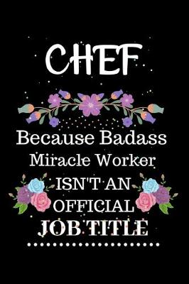 Book cover for CHEF Because Badass Miracle Worker Isn't an Official Job Title
