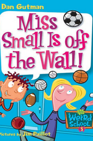 Cover of My Weird School #5: Miss Small Is Off the Wall!