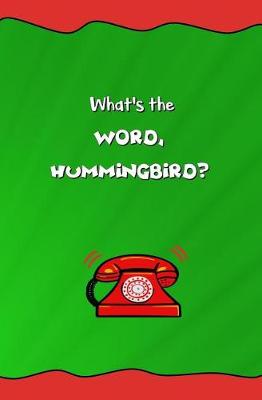 Book cover for What's the Word, Hummingbird?