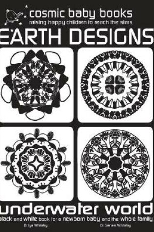 Cover of EARTH DESIGNS: UNDERWATER WORLD: Black and White Book for a Newborn and Baby and the Whole Family