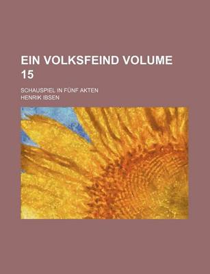 Book cover for Ein Volksfeind Volume 15; Schauspiel in Funf Akten