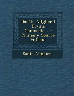 Book cover for Dantis Aligherii Divina Comoedia... - Primary Source Edition