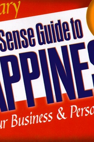 Cover of A Good Sense Guide to Happiness in Your Personal and Business Life