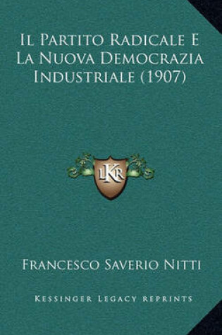 Cover of Il Partito Radicale E La Nuova Democrazia Industriale (1907)