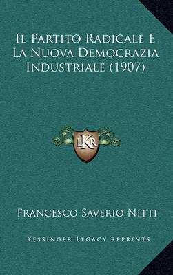 Book cover for Il Partito Radicale E La Nuova Democrazia Industriale (1907)