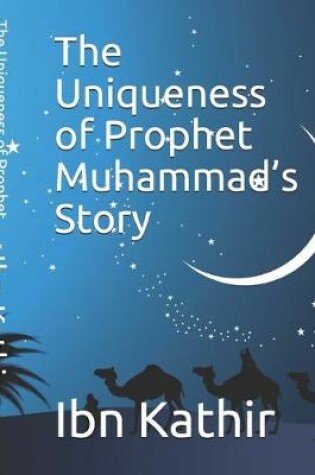 Cover of The Uniqueness of Prophet Muhammad's Story