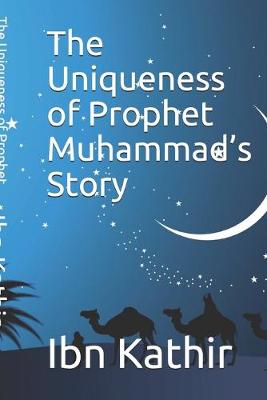 Book cover for The Uniqueness of Prophet Muhammad's Story