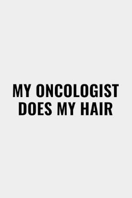 Book cover for My Oncologist Does My Hair
