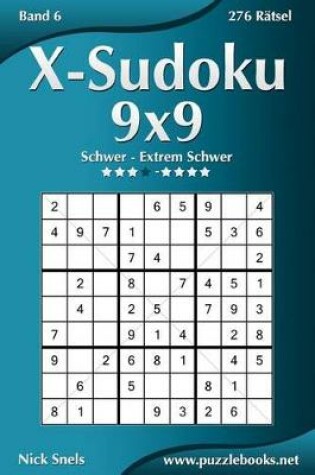 Cover of X-Sudoku 9x9 - Schwer bis Extrem Schwer - Band 6 - 276 Ratsel