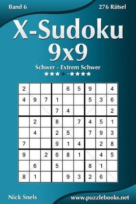 Cover of X-Sudoku 9x9 - Schwer bis Extrem Schwer - Band 6 - 276 Ratsel