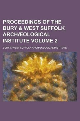 Cover of Proceedings of the Bury & West Suffolk Archaeological Institute Volume 2