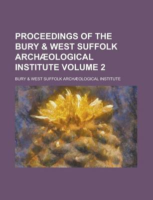 Book cover for Proceedings of the Bury & West Suffolk Archaeological Institute Volume 2