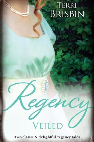 Cover of Regency Veiled/The Duchess's Next Husband/The Earl's Secret