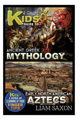 Book cover for A Smart Kids Guide to Ancient Greek Mythology and Early North America Aztecs