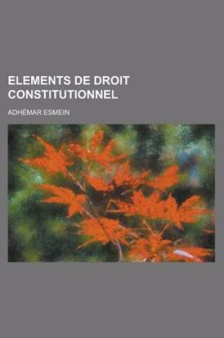 Cover of Elements de Droit Constitutionnel