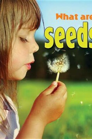 Cover of What are seeds?