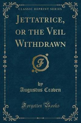 Book cover for Jettatrice, or the Veil Withdrawn (Classic Reprint)