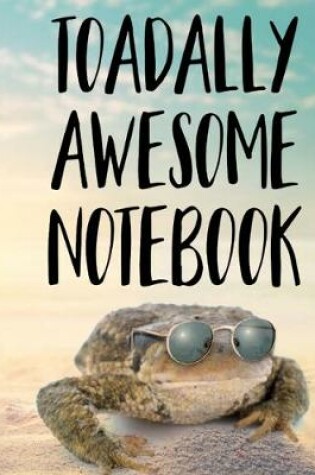 Cover of Toadally Awesome Notebook