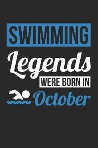 Cover of Swimming Notebook - Swimming Legends Were Born In October - Swimming Journal - Birthday Gift for Swimmer