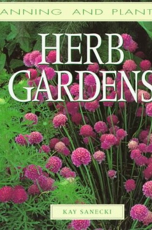 Cover of Planning and Planting Herb Gardens